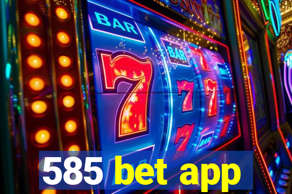 585 bet app